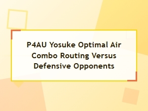 Optimal P4au Yosuke Air Combos Against Defense
