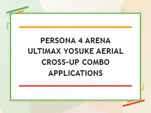 Yosuke's Aerial Cross-Up Combo Applications