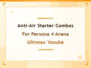 Yosuke Anti-Air Combos: High Damage Optimization