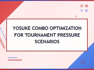 Mastering Tournament Pressure with Yosuke Combos