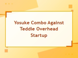 Teddie Overhead Startup Counter Combos