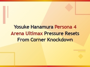 Yosuke's Corner Pressure and Reset Tactics